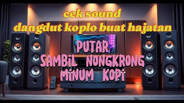 Cek sound dangdut koplo terbaru  buat hajatan 