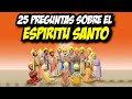 25 PREGUNTAS SOBRE EL ESPIRITU SANTO