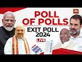 INDIA TODAY LIVE: POLL OF POLLS LIVE Updates | GENERAL ELECTIONS 2024 | EXIT POLL