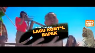 LAGU KONTOL BAPAK,, LAGU THAILAND LUCU BIKIN NGAKAK  62