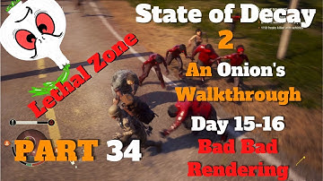 State of Decay 2: A LETHAL WALKTHROUGH PART 34// NO BOONS// BAD BAD RENDERING