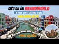 [[Phú Quốc]]: Khám phá chi tiết Siêu Dự Án GrandWorld - Thành phố không ngủ - Chơi quên lối về !!!!