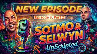 Sotmo & Selwyn, UnScripted (Episode 9, Part 2)