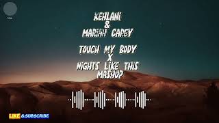 DJ DISCRETION - Kehlani & Mariah Carey Touch My Body x Nights Like This