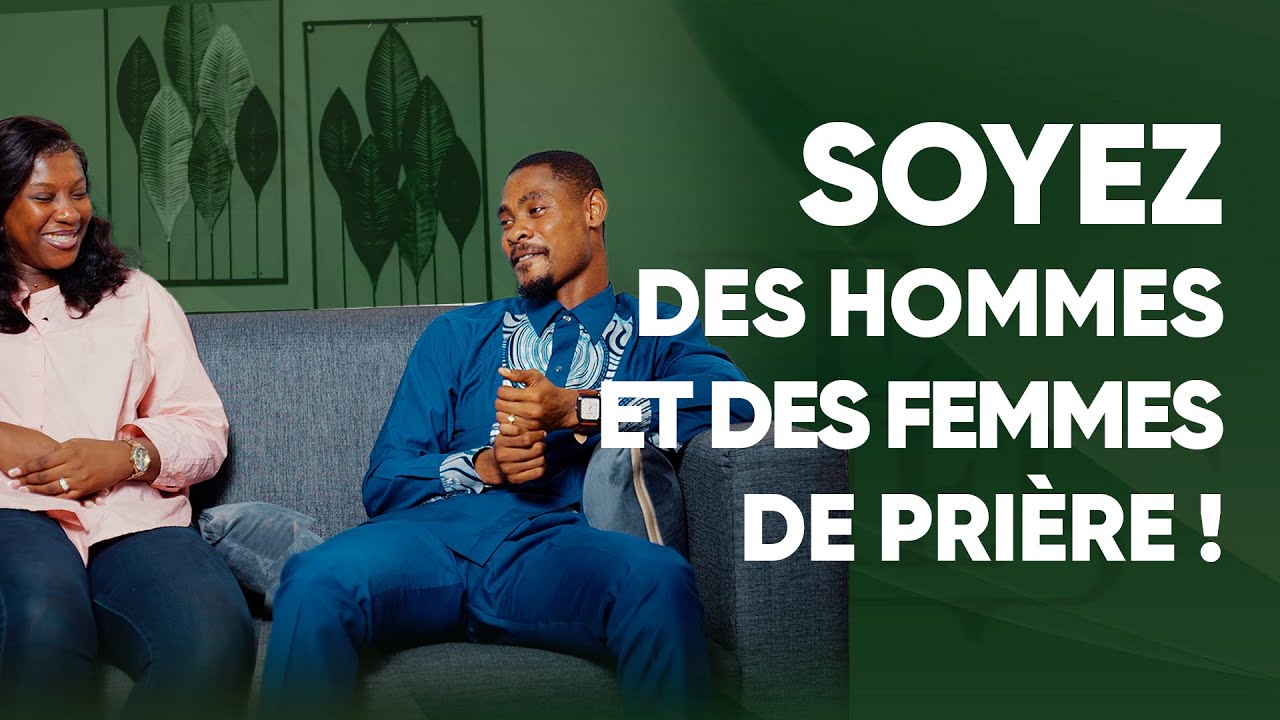 Mr & Mme ZEBE: soyez des hommes et des femmes de prière.