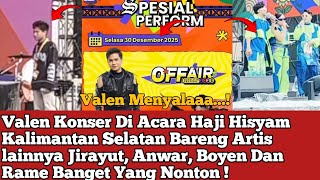 Download Lagu Live Valen Nyanyi Di Konser Batu Licin Kalimantan Selatan Acara Sultan Haji Hisyam, Juga Ada Jirayut MP3