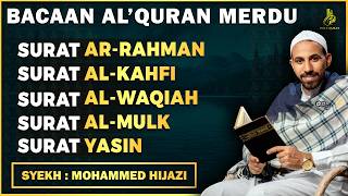 Surat Ar Rahman, Yasin, Al Waqiah, Al Mulk, Al Kahfi - By Mohammed Hijazi