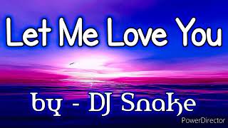 Let Me Love You - DJ Snake