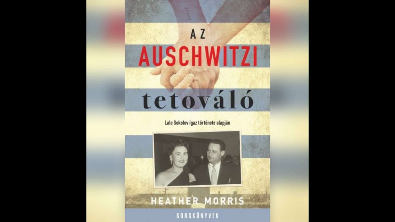 Heather Morris - Az ​auschwitzi tetováló 1 rész - (1 - 3)