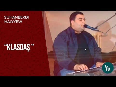 Suhanberdi Hajyýew - Klasdaş | 2019