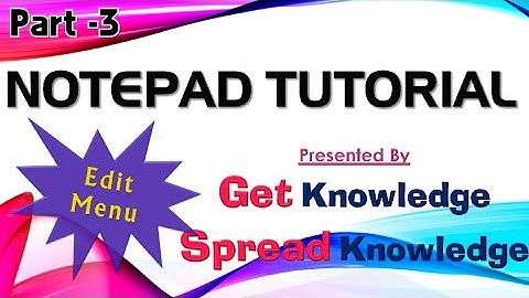 WINDOWS 10 NOTEPAD TUTORIAL PART 3 NOTEPAD EDIT MENU@Get Knowledge Spread Knowledge