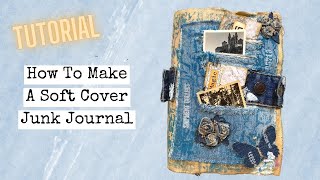 How To Make A Soft Cover Junk Journal Part 1 - The Cover/Tutorial/Digital Collage Club DT Project