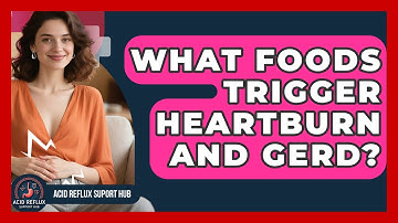 What Foods Trigger Heartburn And GERD? - Acid Reflux Support Hub