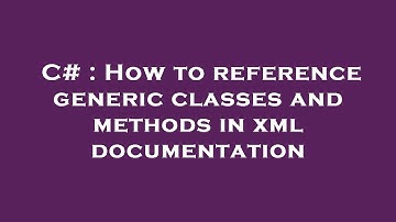 C# : How to reference generic classes and methods in xml documentation