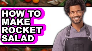 How To Make Rocket Salad (Easy Method)