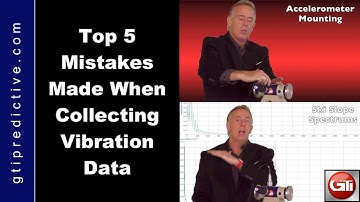 Top 5 Mistakes Made When Collecting Vibration Data by GTI Predictive Technology