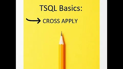 TSQL Basics Part 11: CROSS APPLY