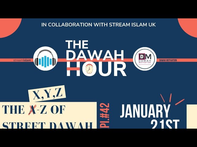 THE A-Z OF STREET DAWAH || FROM X-Z | The Dawah Hour | EP # 42