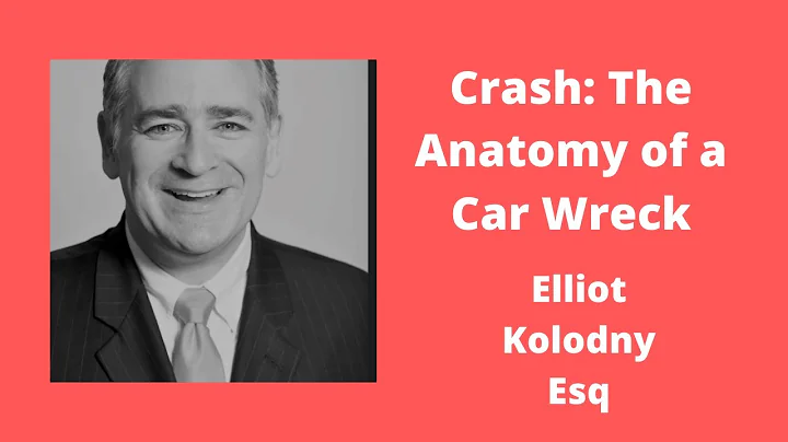 Crash: Anatomy of a Car Wreck - Elliot Kolodny Esq...
