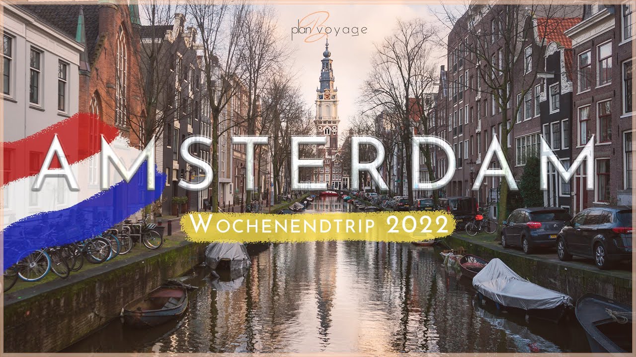 Städtetrip Amsterdam - Wochenendtrip Niederlande Highlights | Travel Vlog planBvoyage