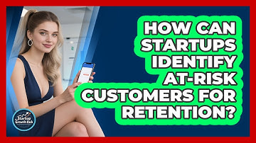 How Can Startups Identify At-risk Customers For Retention? - The Startup Growth Hub