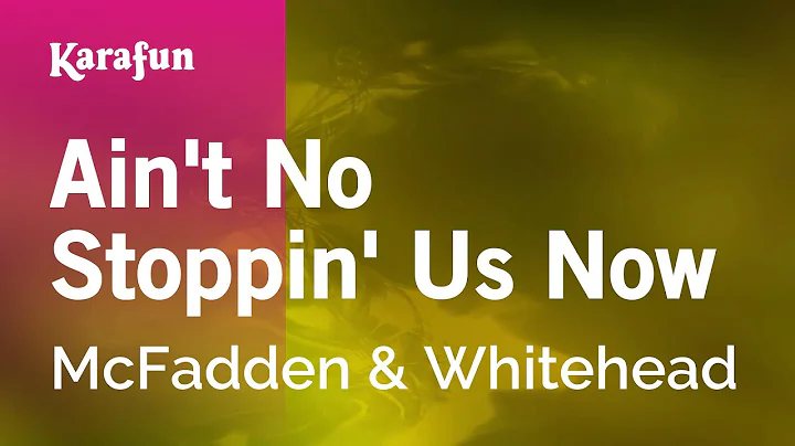 Ain't No Stoppin' Us Now - McFadden & Whitehead | Karaoke Version | KaraFun