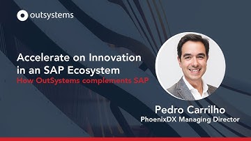 (Part 4) Accelerate on Innovation in an SAP Ecosystem - How OutSystems complements SAP