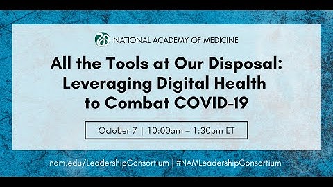 All the Tools at Our Disposal:Leveraging Digital Health to Combat COVID-19 NAM Leadership Consortium