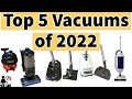 Top 5 Best Vacuum Cleaners Of 2022