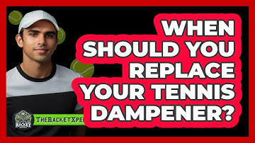 When Should You Replace Your Tennis Dampener? - The Racket Xpert