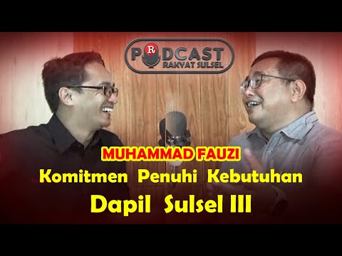 Komitmen Penuhi Kebutuhan Dapil Sulsel III - Muhammad Fauzi