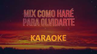 Agua Marina, Mix como haré para olvidarte - Karaoke (Pista musical)