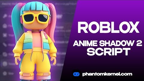 Roblox Anime Shadow 2 Script | Anime Shadow 2 Script Last Version | New Update 2025