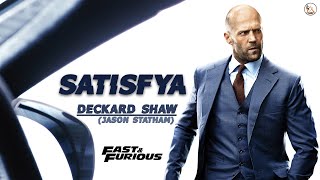 SATISFYA| DECKARD SHAW| FAST AND THE FURIOUS