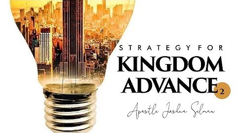 Strategy for Kingdom Advance [Part 2] With Apostle Joshua Selman