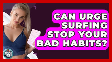 Can Urge Surfing Stop Your Bad Habits? - Habit Hacks Hub