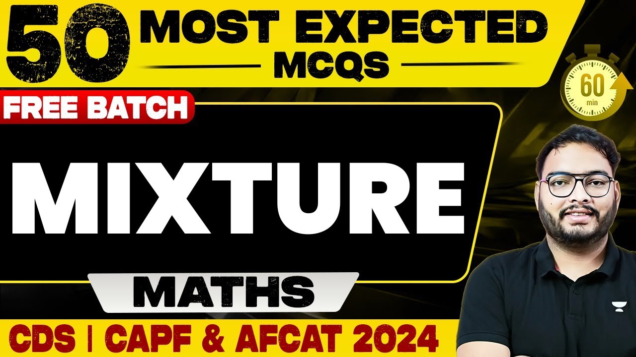 Mixture | Most Expected MCQs | Maths | Crack CDS-2 2024 & UPSC CAPF ...