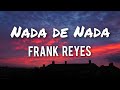 Frank Reyes - Nada de Nada (Letras)