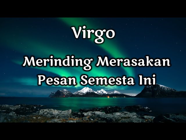 Virgo🎑Merinding Merasakan Pesan Semesta Ini🎁🔮🌹 class=