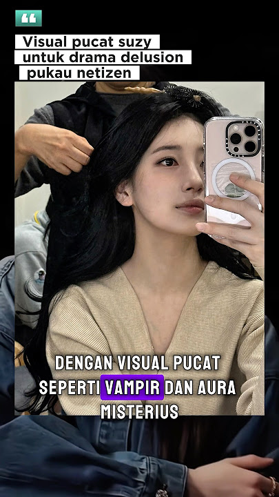 VISUAL PUCAT SUZY UNTUK DRAMA DELUSION PUKAU NETIZEN! #suzy #baesuzy #delusion