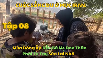 TẬP 8 | CUỘC SỐNG DU MỤC Ở IRAN. Khi Mùa Đông đến Bà Mẹ Đơn Thân Mira Tự Tay sửa nhà