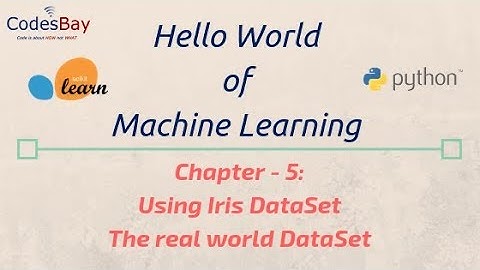 Machine Learning Hello World with Scikit Learn : Chapter - 5 - Using Iris DataSet