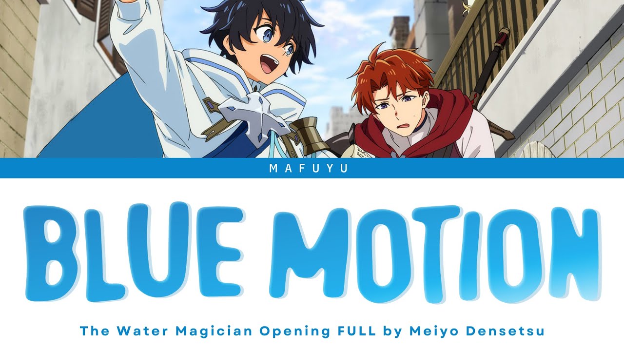 The Water Magician Opening FULL『Blue Motion』by Meiyo Densetsu
