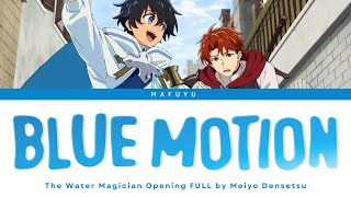 The Water Magician Opening FULL『Blue Motion』by Meiyo Densetsu | Lyrics (Kan/Rom/Eng)