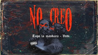 No Creo - Topo La Maskara X Vadi