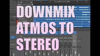 How to Downmix Your Atmos Mix to Stereo to Evaluate Volume Balance