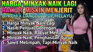 Harga Minyak Goreng Naik Lagi 🎵 LAGU DJ REMIX DANGDUT POP MELAYU FULL BASS ENAK DIDENGAR SAAT SANTAI