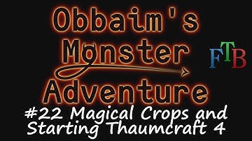 FTB Monster #22 - Magical Crops and Starting Thaumcraft 4