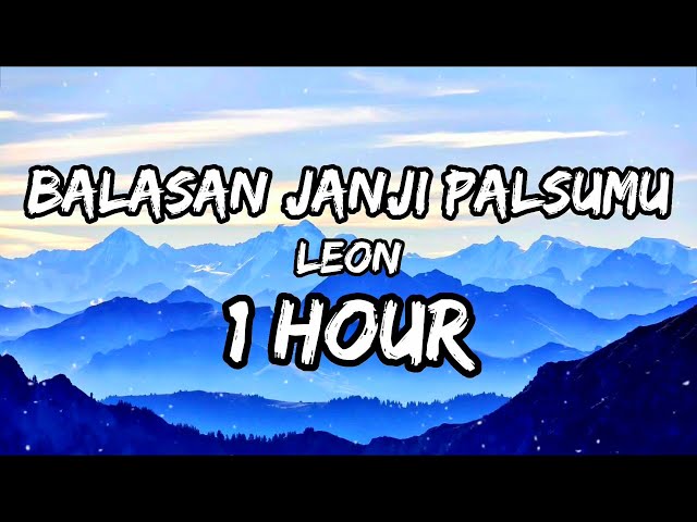 Leon - Balasan Janji Palsumu ( 1 JAM ) class=