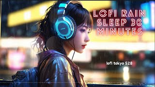 30-Minute Lofi Rain Sleep Music: 528Hz | Rainy Night in Tokyo